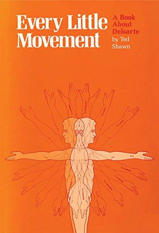 Every Little Movement A Book About Delsarte Kindle Edition Ted Shawn