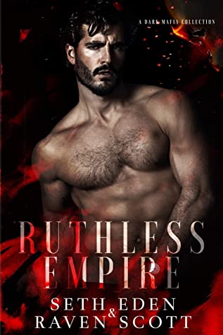 Ruthless Empire A Dark Mafia Collection 1st Edition Raven Scott