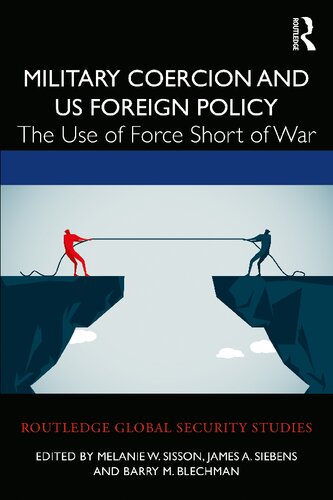 Military Coercion And Us Foreign Policy The Use Of Force Short Of War Melanie W Sisson