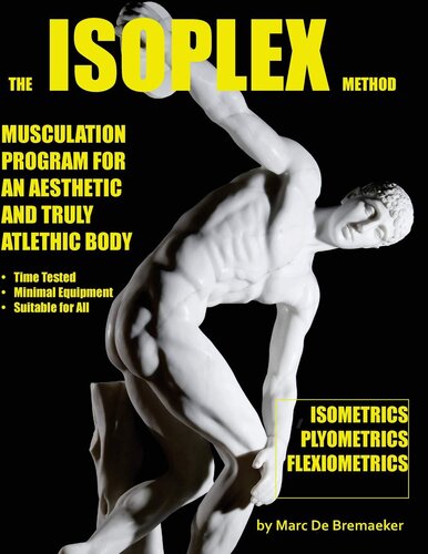 The Isoplex Method Musculation Program For An Aesthetic And Truly Atlethic Body De Bremaeker Marc