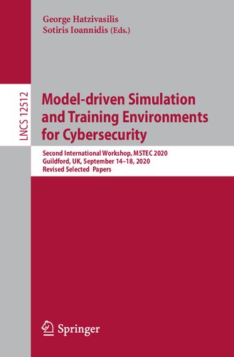 Modeldriven Simulation And Training Environments For Cybersecurity Second International Workshop Mstec 2020pdf George Hatzivasilis