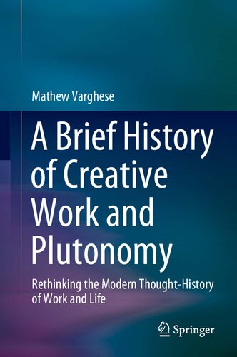 A Brief History Of Creative Work And Plutonomy Rethinking The Modern Thoughthistory Of Work And Life Mathew Varghese