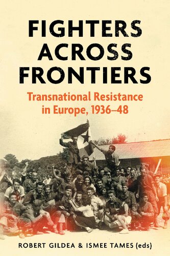 Fighters Across Frontiers Transnational Resistance In Europe 193648 Robert Gildea