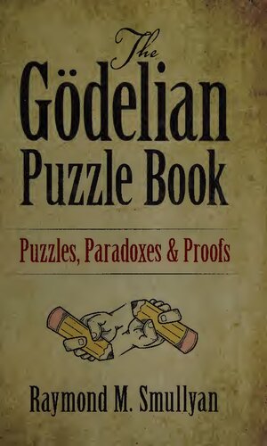The Gdelian Puzzle Book Puzzles Paradoxes And Proofs Raymond M Smullyan