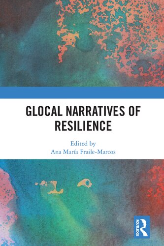 Glocal Narratives Of Resilience 1 Ana Mara Frailemarcos Editor