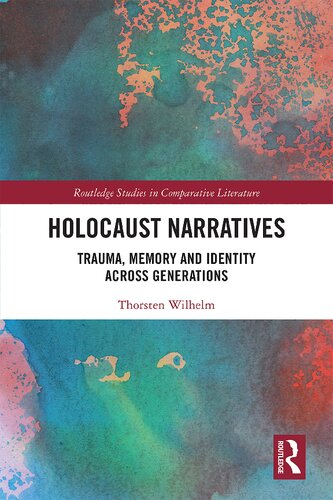 Holocaust Narratives Trauma Memory And Identity Across Generations 1 Thorsten Wilhelm