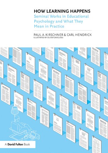How Learning Happens Seminal Works In Educational Psychology And What They Mean In Practice 1 Paul A Kirschner