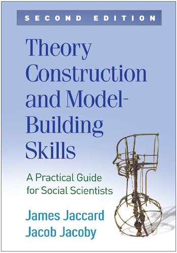 Theory Construction And Modelbuilding Skills A Practical Guide For Social Scientists 2nd Edition James Jaccard