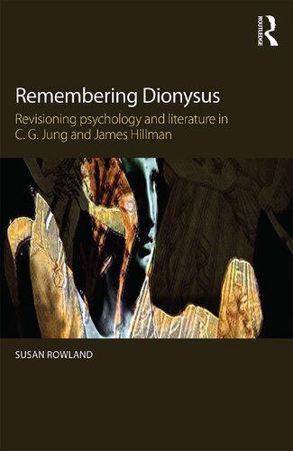 Remembering Dionysus Revisioning Psychology And Literature In Cg Jung And James Hillman Susan Rowland