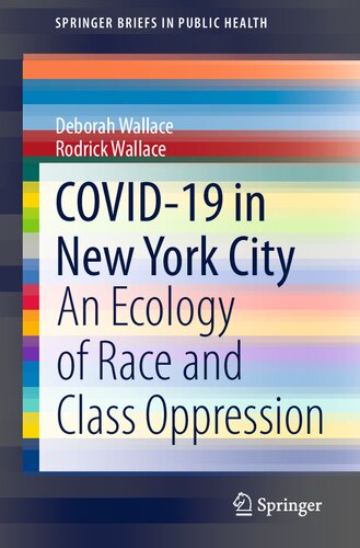 Covid19 In New York City An Ecology Of Race And Class Oppression Deborah Wallace
