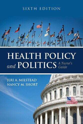 Health Policy And Politics A Nurses Guide Sixth Edition Jeri A Milstead