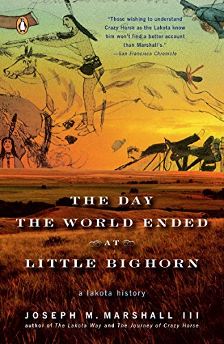 The Day The World Ended At Little Bighorn A Lakota History Reprint Marshall Iii