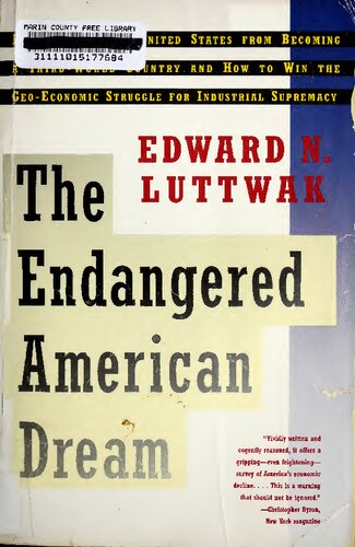 The Endangered American Dream How To Stop Us From Becoming Third World Country And How To Win The Geoeconomic Struggle For Industrial Supremacy Edward N Luttwak