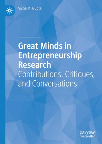Great Minds In Entrepreneurship Research Contributions Critiques And Conversations 1st Edition Vishal K Gupta