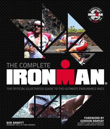 The Complete Ironman The Official Guide To The Ultimate Endurance Race Bob Babbitt