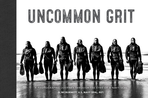 Uncommon Grit A Photographic Journey Through Navy Seal Training D Mcburnett