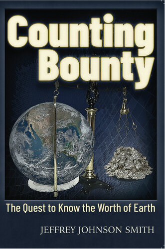 Counting Bounty The Quest To Know The Worth Of Earth Jeffery Johnson Smith