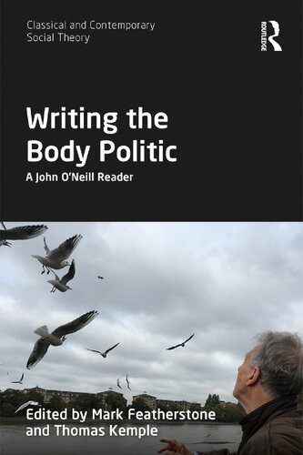Writing The Body Politic A John Oneill Reader 1st Edition Mark Featherstone