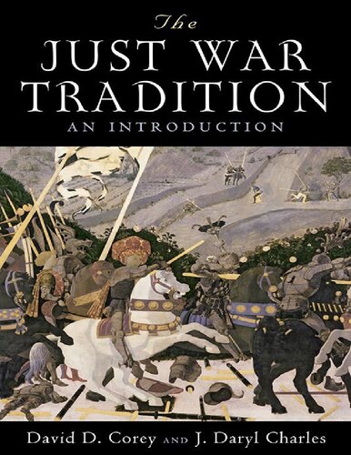 The Just War Tradition An Introduction David D Corey J Daryl Charles