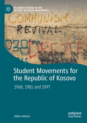 Student Movements For The Republic Of Kosovo 1968 1981 And 1997 Atdhe Hetemi