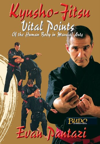 Kyushojitsu Vital Points Of The Human Body In Martial Arts 1st Edition Evan Pantazi