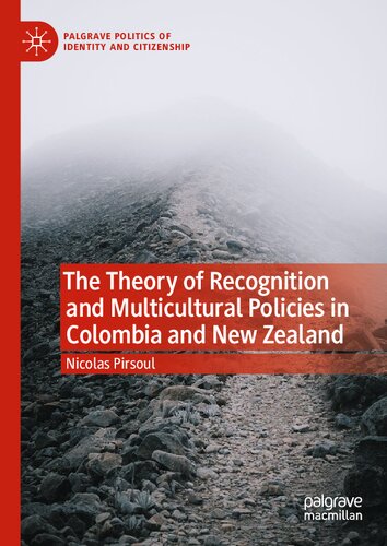 The Theory Of Recognition And Multicultural Policies In Colombia And New Zealand Nicolas Pirsoul