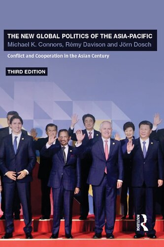 The New Global Politics Of The Asiapacific Conflict And Cooperation In The Asian Century 3rd Edition Michael K Connors