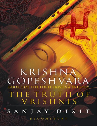 Krishna Gopeshvara Book 1 Of Lord Krishna Trilogy 1st Edition Sanjay Dixit