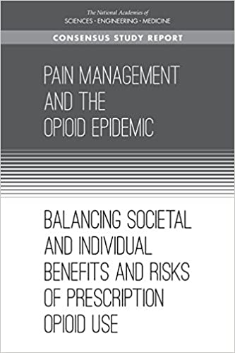 Pain Management And The Opioid Epidemic Balancing Societal And Individual Benefits And Risks Of Prescription Opioid Use Richard J Bonnie