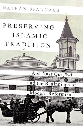 Preserving Islamic Tradition Abu Nasr Qursawi And The Beginnings Of Modern Reformism Nathan Spannaus