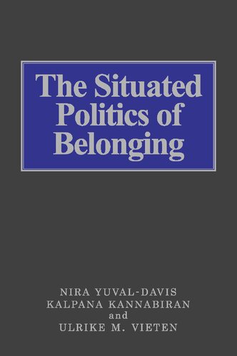 The Situated Politics Of Belonging Nira Yuvaldavis Editor Kalpana Kannabiran Editor Ulrike M Vieten Editor