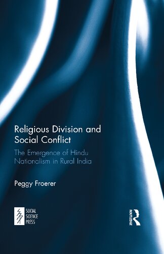 Religious Division And Social Conflict The Emergence Of Hindu Nationalism In Rural India Peggy Froerer