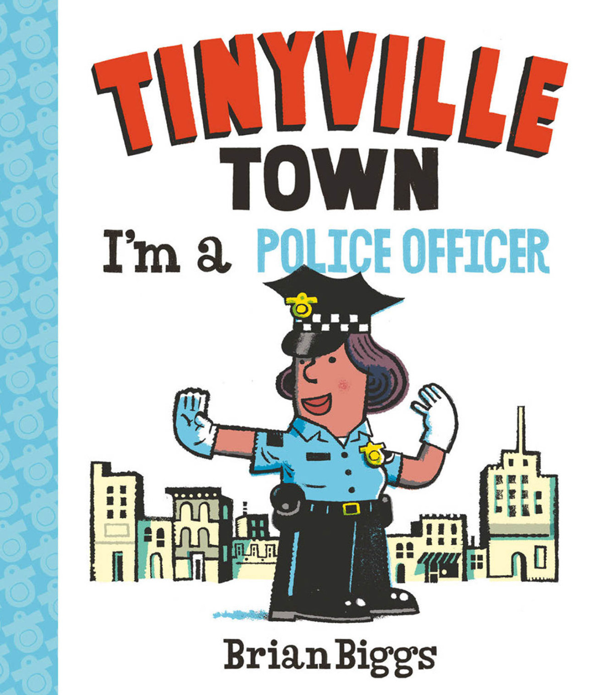 Im A Police Officer A Tinyville Town Book Brian Biggs Biggs