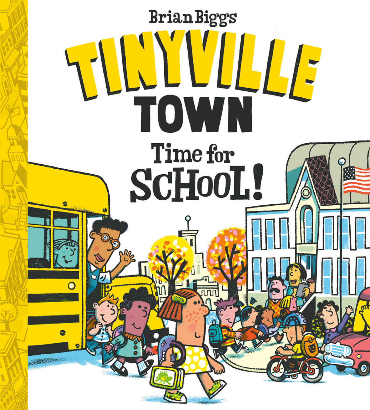 Time For School A Tinyville Town Book Brian Biggs Biggs Brian