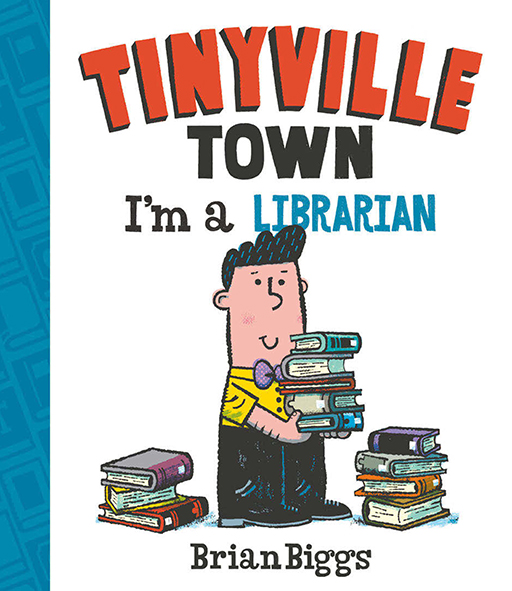 Im A Librarian A Tinyville Town Book Brian Biggs Biggs Brian