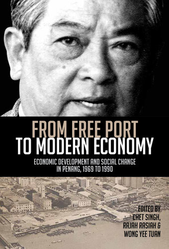 From Free Port To Modern Economy Economic Development And Social Change In Penang 19691990 Rajah Rasiah