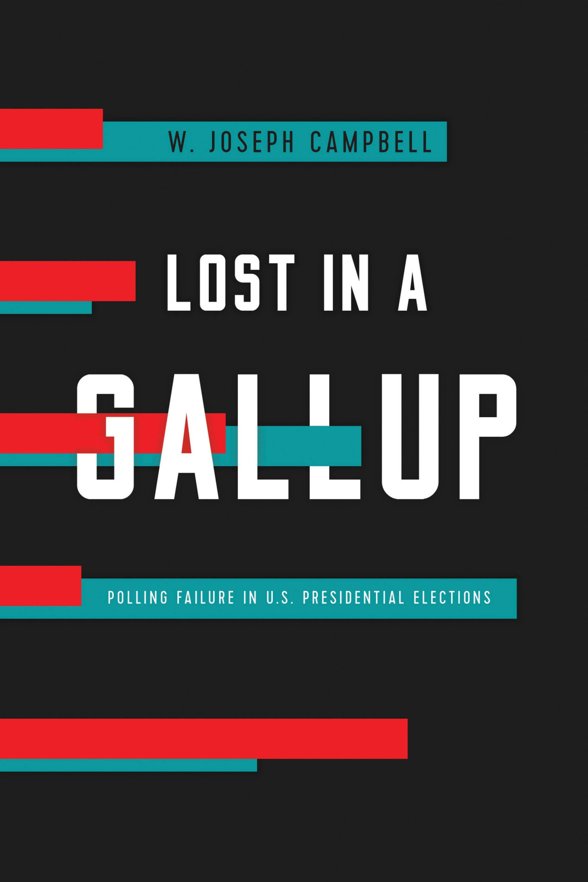 Lost In A Gallup Polling Failure In Us Presidential Elections W Joseph Campbell