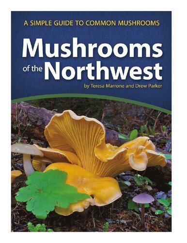 Mushrooms Of The Northwest A Simple Guide To Common Mushrooms Teresa Marrone