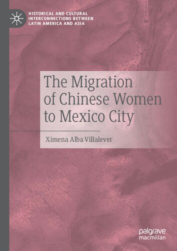 The Migration Of Chinese Women To Mexico City Ximena Alba Villalever
