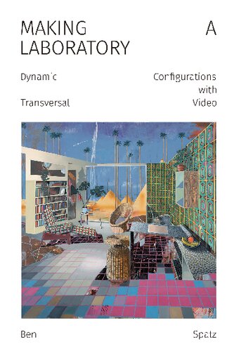 Making A Laboratory Dynamic Configurations With Transversal Video Ben Spatz