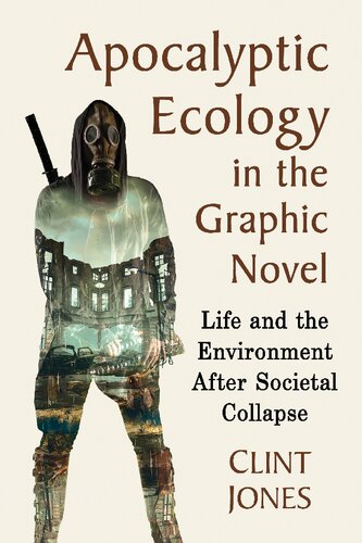 Apocalyptic Ecology In The Graphic Novel Life And The Environment After Societal Collapse Clint Jones