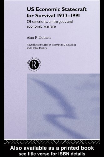 Us Economic Statecraft For Survival 19331991 Of Sanctions Embargoes And Economic Warfare Alan P Dobson