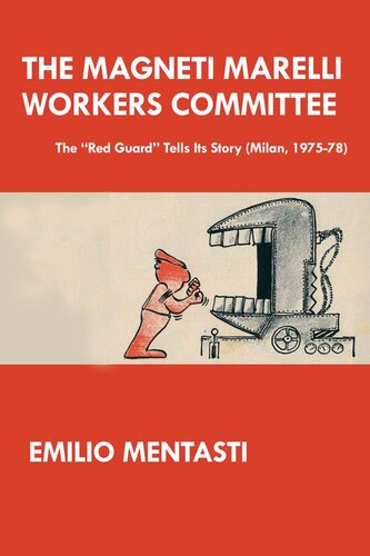 The Magneti Marelli Workers Committee The Red Guard Tells Its Story Milan 197578 Emilio Mentasti