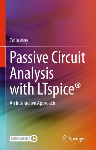 Passive Circuit Analysis With Ltspice An Interactive Approach Colin Percy May