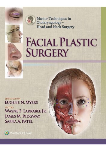 Master Techniques In Otolaryngology Head And Neck Surgery Facial Plastic Surgery 1st Edition Wayne F Larrabee James M Ridgway Sapna A Patel