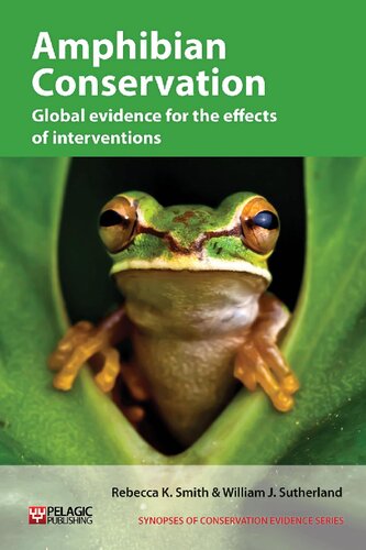 Amphibian Conservation Global Evidence For The Effects Of Interventions Rebecca K Smith