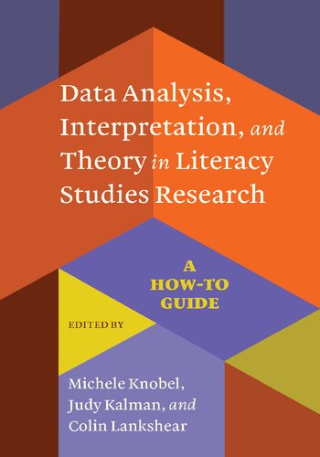 Data Analysis Interpretation And Theory In Literacy Studies Research A Howto Guide Judy Kalman
