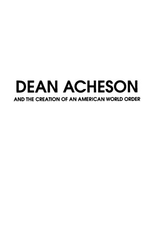 Dean Acheson And The Creation Of An American World Order Robert J Mcmahon