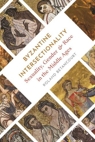 Byzantine Intersectionality Sexuality Gender And Race In The Middle Ages Roland Betancourt