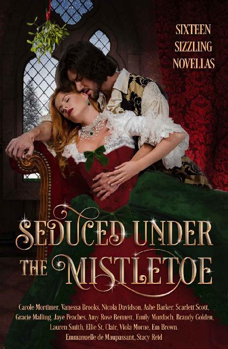 Seduced Under The Mistletoe 16 Passionate Historical Christmas Romances Boxed Set Anthology Emmanuelle De Maupassant